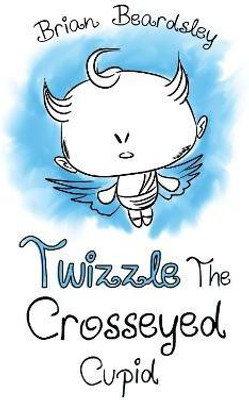 Twizzle The Crosseyed Cupid(English, Paperback, Beardsley Brian)
