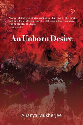 An Unborn Desire(English, Paperback, Mukherjee Ananya)