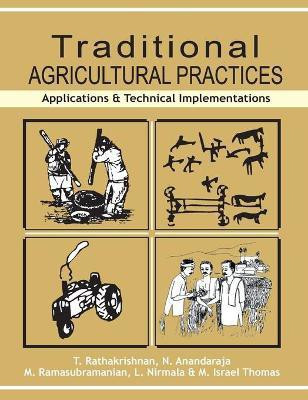 Traditional Agricultural Practices: Applications and Technical Implementations(English, Hardcover, Thomas T.N.Rathakrishnan, Ananadaraja, M. Ramasubramanian, L. Nirmala, M. Israel)