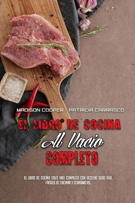 El Libro De Cocina Al Vacio Completo(Spanish, Paperback, Cooper Madison)