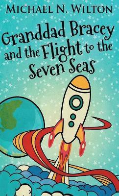 Granddad Bracey And The Flight To The Seven Seas(English, Hardcover, Wilton Michael N)