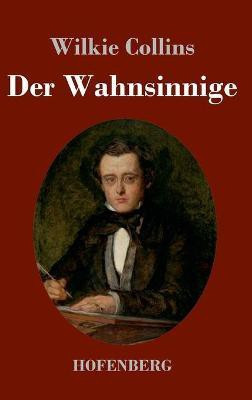 Der Wahnsinnige(German, Hardcover, Collins Wilkie)