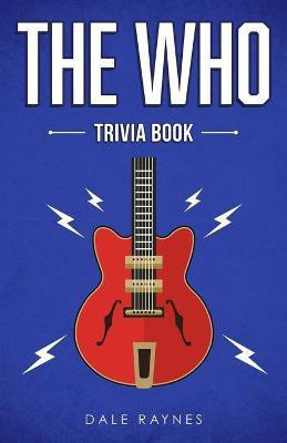 The Who Trivia Book(English, Paperback, Raynes Dale)