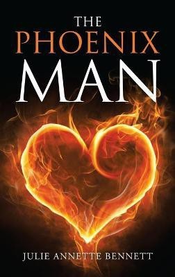 The Phoenix Man(English, Hardcover, Bennett Julie Annette)