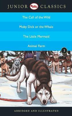 Junior Classicbook-3 (the Call of the Wild, Moby Dick or the Whale, the Little Mermaid, Animal Farm) (Junior Classics)(English, Paperback, London Jack)
