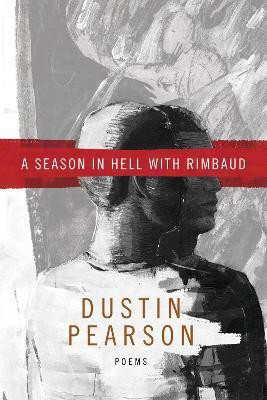 A Season in Hell with Rimbaud(English, Paperback, Pearson Dustin Kyle)