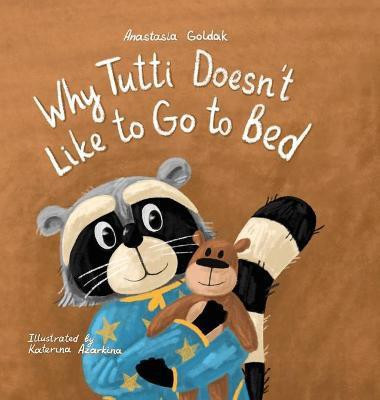 Why Tutti Doesn't Like to Go to Bed(English, Hardcover, Goldak Anastasia)