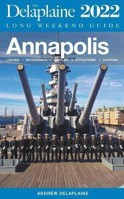 Annapolis - The Delaplaine 2022 Long Weekend Guide(English, Paperback, Delaplaine Andrew)