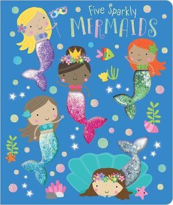 Five Sparkly Mermaids(English, Board book, Make Believe Ideas, Ltd. Christie)