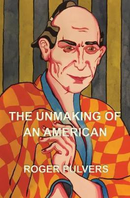 The Unmaking of an American(English, Paperback, Pulvers Roger)
