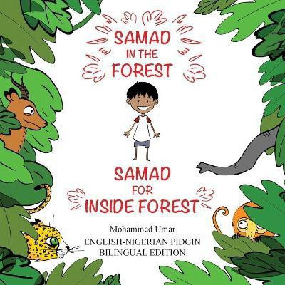 Samad in the Forest: English - Nigerian Pidgin Bilingual Edition(English, Paperback, UMAR Mohammed)