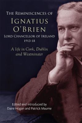 The reminiscences of Ignatius O'Brien, Lord Chancellor of Ireland, 1913-1918(English, Hardcover, unknown)