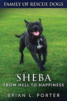Sheba - From Hell to Happiness(English, Paperback, Porter Brian L)