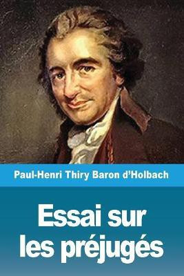 Essai sur les prejuges(French, Paperback, Thiry Baron d'Holbach Paul-Henri)