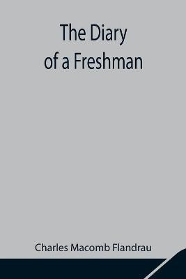 The Diary of a Freshman(English, Paperback, Macomb Flandrau Charles)