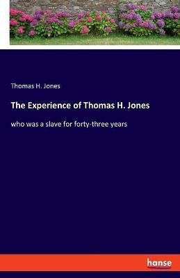 The Experience of Thomas H. Jones(English, Paperback, Jones Thomas H)