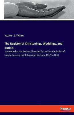 The Register of Christenings, Weddings, and Burials(English, Paperback, White Walter S)