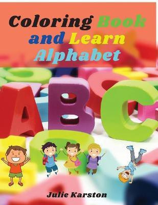 Coloring Book and Learn Alphabet(English, Paperback, Karston Julie)