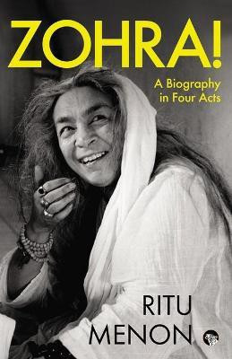 Zohra! a Biography in Four Acts(English, Paperback, Menon Ritu)
