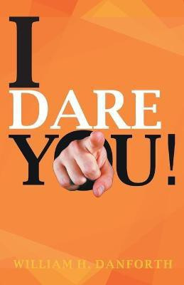 I Dare You(English, Paperback, Danforth William H.)