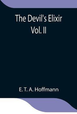 The Devil's Elixir Vol. II(English, Paperback, T a Hoffmann E)