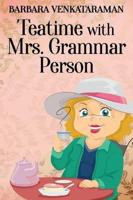 Teatime With Mrs. Grammar Person(English, Paperback, Venkataraman Barbara)