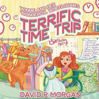 Winnie and Her Wonderful Wheelchair's Terrific Time Trip(English, Paperback, Morgan David R)