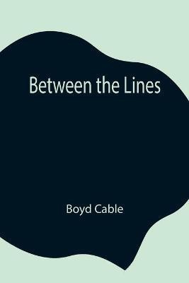 Between the Lines(English, Paperback, Cable Boyd)