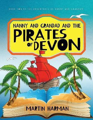 Nanny and Grandad and the Pirates of Devon(English, Paperback, Harman Martin)