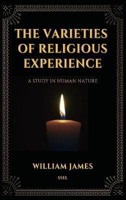The Varieties of Religious Experience, a Study in Human Nature (Annotated)(English, Hardcover, James William)