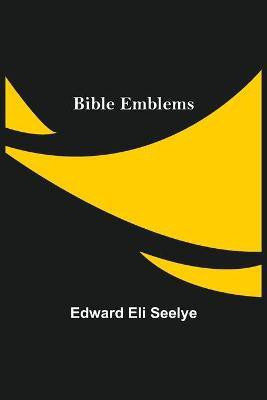 Bible Emblems(English, Paperback, Eli Seelye Edward)