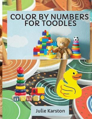 Color by Numbers for Toodles Ages 2-4(English, Paperback, Karston Julie)