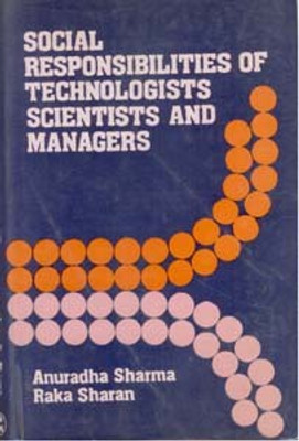 Social Responsibilities of Technologist, Scientists And Managers(English, Hardcover, Anuradha Sharma)