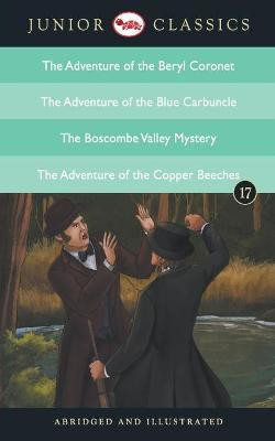 Junior Classicbook 17 (the Adventure of the Beryl Coronet, the Adventure of the Blue Carbuncle, the Boscombe Valley Mystery, the Adventure of the Copper Beeches)(English, Paperback, Conan Doyle Arthur) Junior Classicbook 17 (the Adventure of the Beryl Coronet, the Adventure of the Blue Carbuncle, the Boscombe Valley Mystery, the Adventure of the Copper Beeches)(English, Paperback, Conan Doyle Arthur)