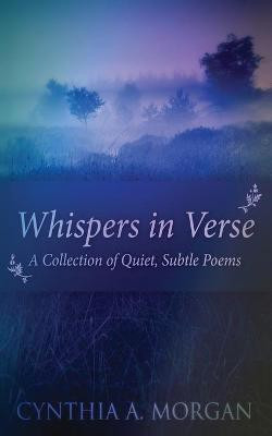 Whispers In Verse(English, Paperback, Morgan Cynthia a)
