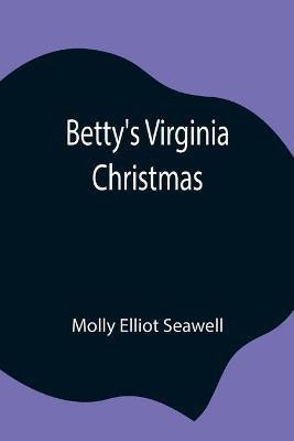 Betty's Virginia Christmas(English, Paperback, Elliot Seawell Molly)