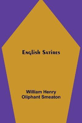 English Satires(English, Paperback, Henry Oliphant Smeaton William)