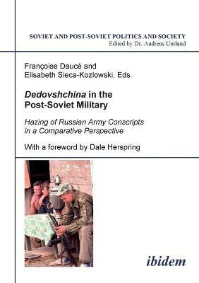Dedovshchina in the Post-Soviet Military. Hazing of Russian Army Conscripts in a Comparative Perspective(English, Paperback, unknown)