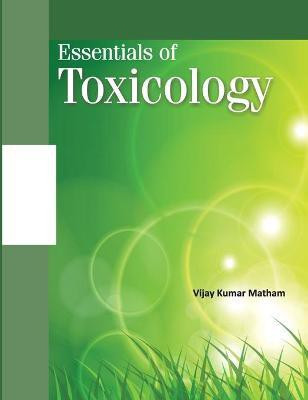 Essentials of Toxicology(English, Hardcover, Matham Vijay Kumar)