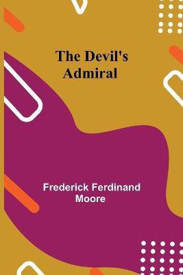 The Devil's Admiral(English, Paperback, Ferdinand Moore Frederick)