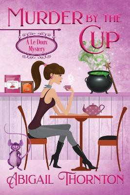 Murder by the Cup(English, Paperback, Thornton Abigail Lynn)