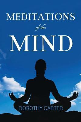 MEDITATIONS of the MIND(English, Paperback, Carter Dorothy)