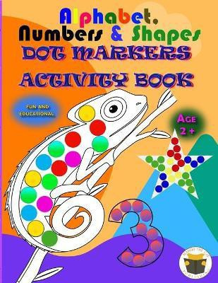 Alphabet, Numbers & Shapes Dot Marker Activity Book(English, Paperback, Mango the Cat Publishing)