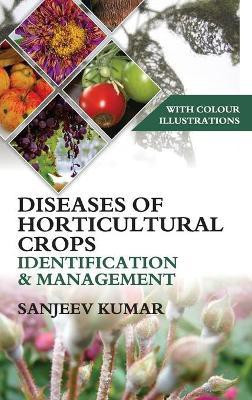 Diseases of Horticultural Crops Identification and Management: With Colour Illustrations(English, Hardcover, Kumar Sanjeev)