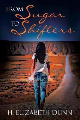 From SUGAR to SHIFTERS(English, Paperback, Dunn H Elizabeth)