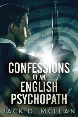 Confessions Of An English Psychopath(English, Paperback, McLean Jack)