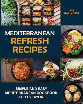 Mediterranean Refresh Recipes(English, Paperback, Calimeris Lisa)