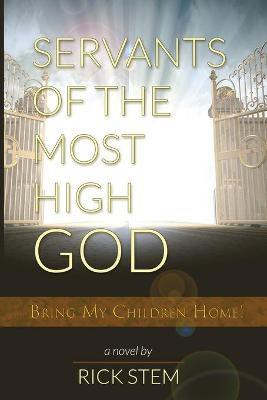 Servants of the Most High God Bring My Children Home(English, Paperback, Stem Rick)
