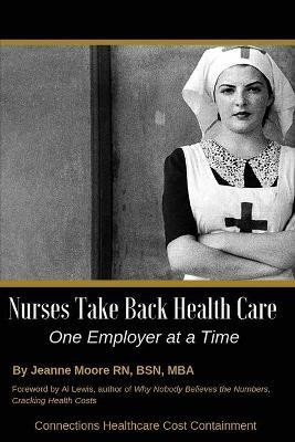Nurses Take Back Health Care One Employer at a Time(English, Paperback, Moore Jeanne)
