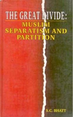 The Great Divide : Muslim Separatism and Partition(English, Hardcover, S.C. Bhatt)